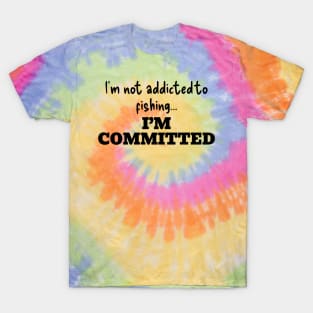 Committed to FIshing T-Shirt